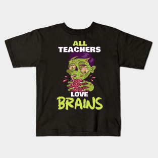 All Teachers Love Brains - Zombie Teacher Halloween Kids T-Shirt